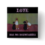 LOVE HAS NO BOUNDARIES - Pin