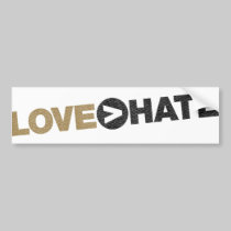 LOVE > HATE Bumper Sticker bumper stickers