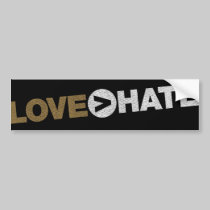 LOVE > HATE Bumper Sticker bumper stickers