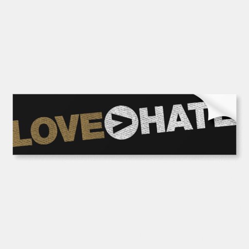 LOVE > HATE Bumper Sticker Zazzle