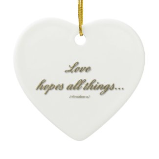 Love hopes all things/Love endures all things