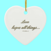 Love hopes all things/Love endures all things ornaments
