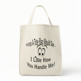 Love How You Handle Me Tote Bag bag