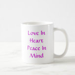 Love In Heart Peace In Mind Mugs