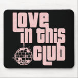 Love In This Club-Mousepad