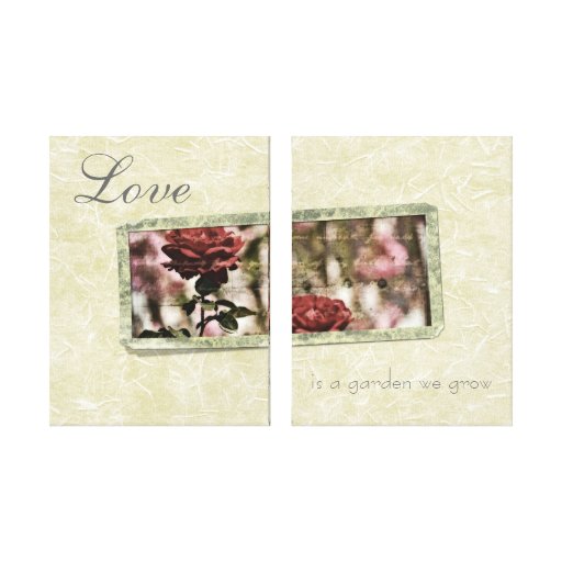 Love is a Garden We Grow Roses Canvas Prints