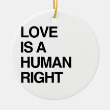 LOVE IS A HUMAN RIGHT CHRISTMAS TREE ORNAMENTS