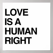LOVE IS A HUMAN RIGHT POSTERS