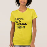 LOVE IS A HUMAN RIGHT t-shirts