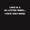 Love Is A (#) Letter Word