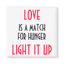 LOVE IS A MATCH FOR HUNGER ... LIGHT IT UP REFRIGERATOR MAGNETS