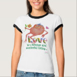 Love Is A Strange And Wonderful Thing T Shirts