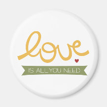 love is all you need fridge magnet
