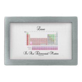 Love Is An Elemental Matter (Periodic Table) Belt Buckle