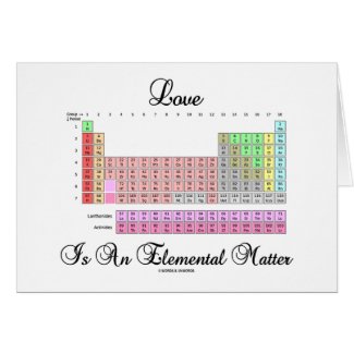 Love Is An Elemental Matter (Periodic Table) Cards