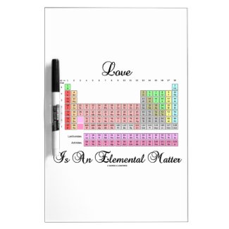 Love Is An Elemental Matter (Periodic Table) Dry-Erase Whiteboard