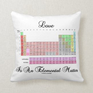 Love Is An Elemental Matter (Periodic Table) Pillow