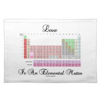 Love Is An Elemental Matter (Periodic Table) Placemat