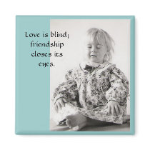 Love is blind; magnets