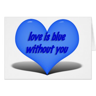 Love is Blue.....Without You card