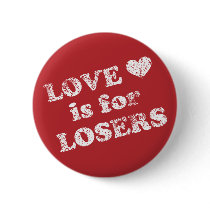 Love is for Losers Pinback Buttons