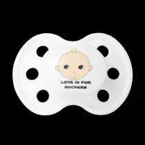 LOVE IS FOR SUCKERS pacifiers