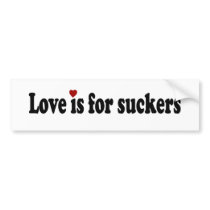 Love Is For Suckers Bumper Stickers