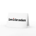 Love Is For Suckers cards by worldsfair Love Is For Suckers cards