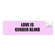 Love is gender blind bumper stickers by gay_pride Love is gender blind bumper stickers