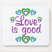 Love is Good Mouse Pads