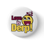 Love is Herp Derp buttons