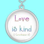 "Love is kind" necklaces