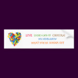 "Love Is Like A Box Of Chocolates" bumper sticker