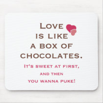 Love is Like a Box of Chocolates Mousepad