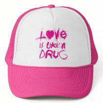 Love is Like a Drug Hat