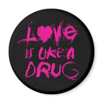 Love is Like a Drug Magnet by TibetanSky Love is Like a Drug Magnet