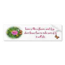 Love is like a Flower Bumper Sticker bumper stickers by KELLBELL535 Love is like a Flower Bumper Sticker bumper stickers