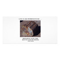 Love Is Like Petrified Wood ...Preserved Over Time Personalized Photo Card