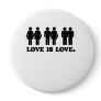 Love is Love Pinback Button Love is Love Pinback Button