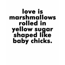 http://rlv.zcache.com/love_is_marshmallows_rolled_tee_tshirt-p235717281670768022t59a_210.jpg