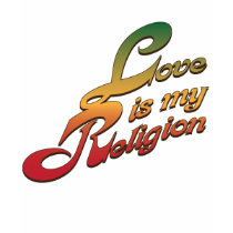 Love is My Religion t-shirts