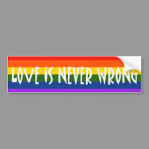 Love Is Never Wrong bumper stickers