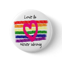 Love Is Never Wrong Pinback Button