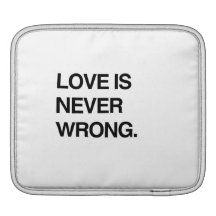 LOVE IS NEVER WRONG SLEEVE FOR iPads