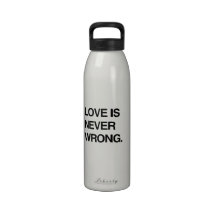 LOVE IS NEVER WRONG DRINKING BOTTLE