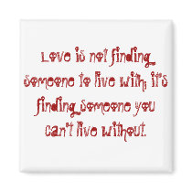 Love is not finding someone to live with; it's ... magnets by kristameth Love is not finding someone to live with; it's ... magnets