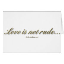 "Love is not rude" ( 1 Corinthians 13 ) Greeting Card