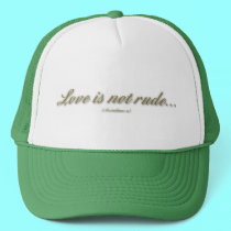 "Love is not rude" ( 1 Corinthians 13 ) hats by Artists4God "Love is not rude" ( 1 Corinthians 13 ) hats