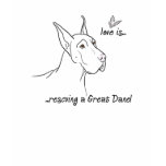 Love is...rescuing a Great Dane! Shirt