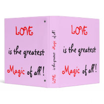 Love is the greatest Magic of all !-Avery Binder